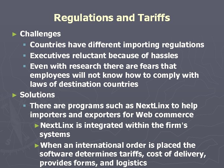 Regulations and Tariffs Challenges § Countries have different importing regulations § Executives reluctant because