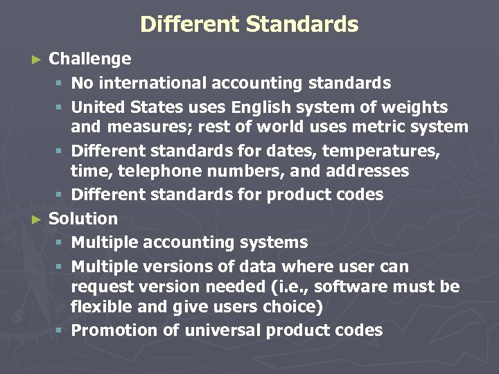 Different Standards Challenge § No international accounting standards § United States uses English system