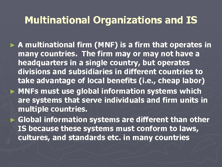 Multinational Organizations and IS A multinational firm (MNF) is a firm that operates in