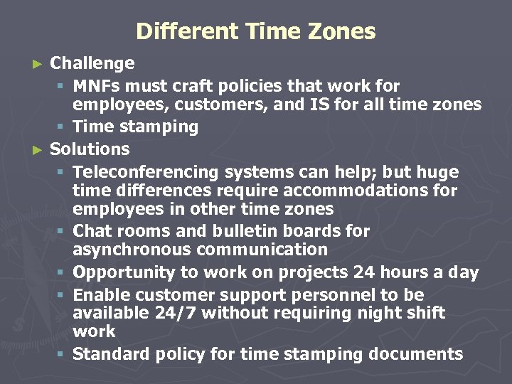 Different Time Zones Challenge § MNFs must craft policies that work for employees, customers,