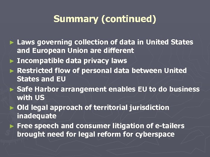 Summary (continued) Laws governing collection of data in United States and European Union are