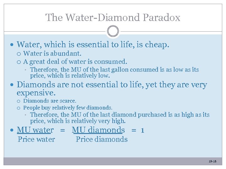 The Water-Diamond Paradox Water, which is essential to life, is cheap. Water is abundant.