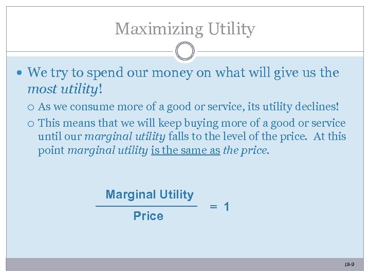 Maximizing Utility We try to spend our money on what will give us the
