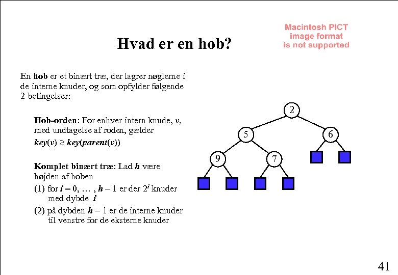 Hvad er en hob? En hob er et binært træ, der lagrer nøglerne i