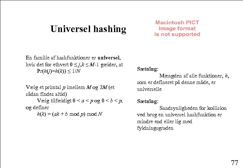 Universel hashing En familie af hashfunktioner er universel, hvis det for ethvert 0 ≤