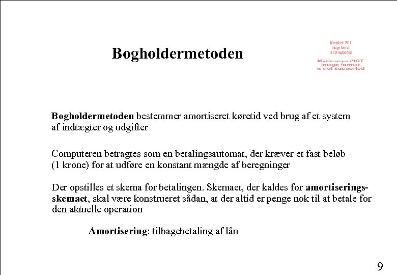 Bogholdermetoden bestemmer amortiseret køretid ved brug af et system af indtægter og udgifter Computeren