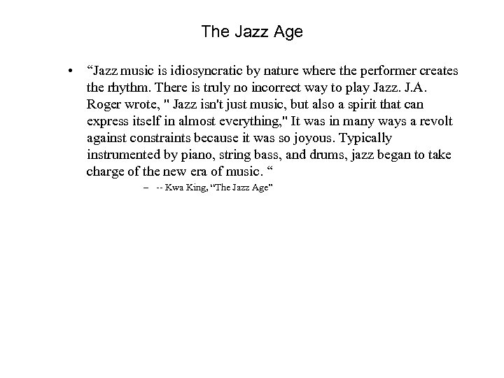 The Jazz Age • “Jazz music is idiosyncratic by nature where the performer creates