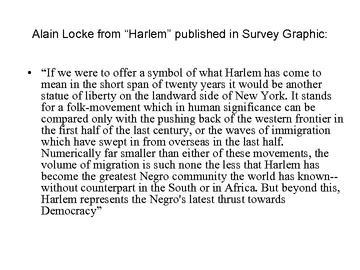 Alain Locke from “Harlem” published in Survey Graphic: • “If we were to offer