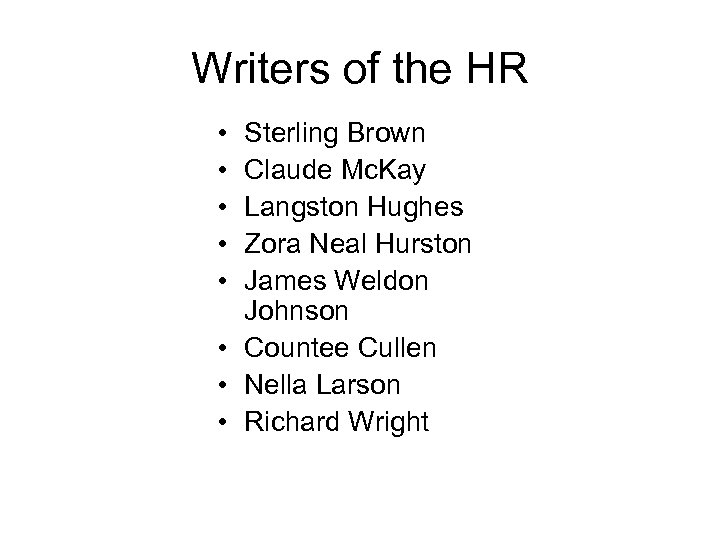 Writers of the HR • • • Sterling Brown Claude Mc. Kay Langston Hughes