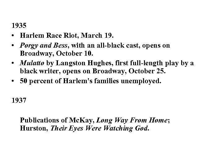 1935 • Harlem Race Riot, March 19. • Porgy and Bess, with an all-black