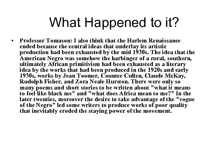 What Happened to it? • Professor Tomason: I also think that the Harlem Renaissance