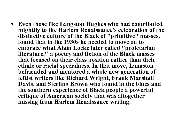  • Even those like Langston Hughes who had contributed mightily to the Harlem