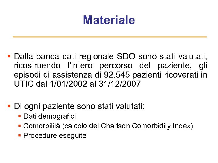 Materiale § Dalla banca dati regionale SDO sono stati valutati, ricostruendo l’intero percorso del