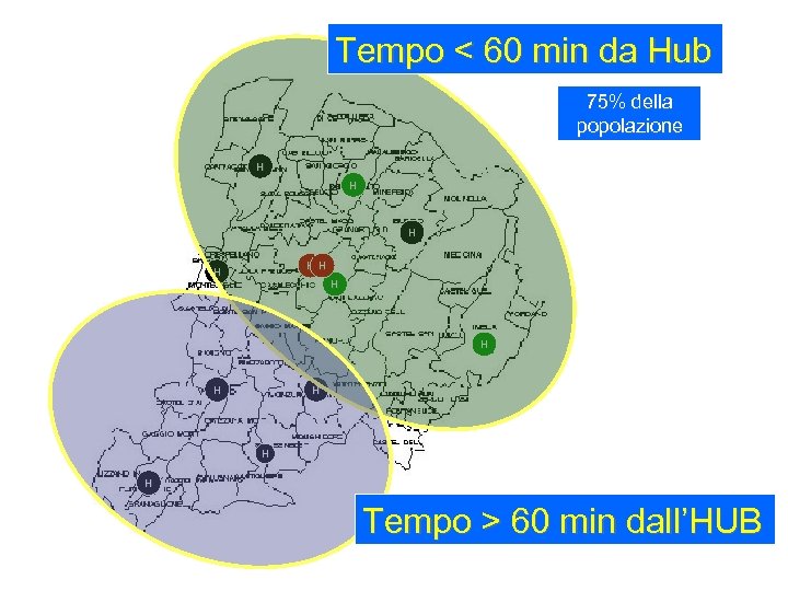 Tempo < 60 min da Hub 75% della popolazione H H H Tempo >