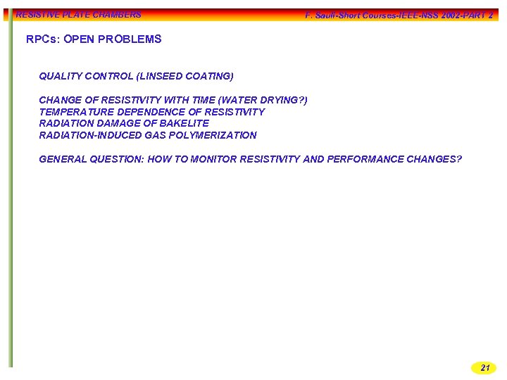 RESISTIVE PLATE CHAMBERS F. Sauli-Short Courses-IEEE-NSS 2002 -PART 2 RPCs: OPEN PROBLEMS QUALITY CONTROL