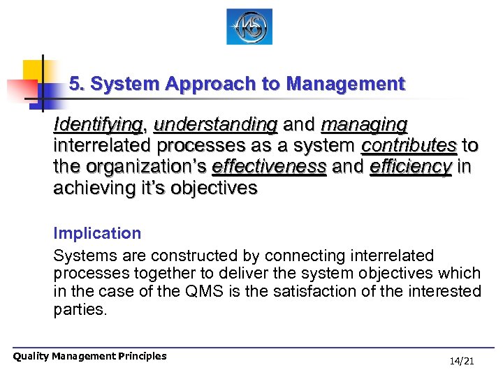 5. System Approach to Management Identifying, understanding and managing interrelated processes as a system