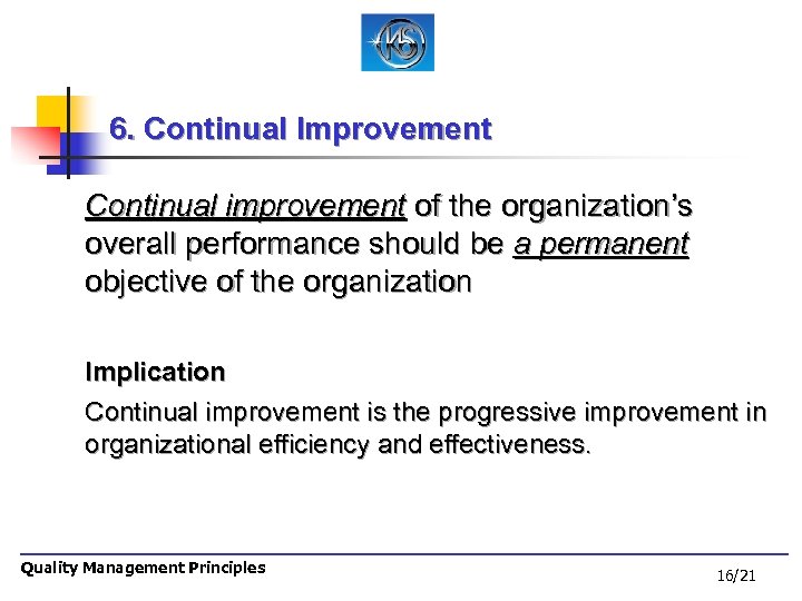 6. Continual Improvement Continual improvement of the organization’s overall performance should be a permanent