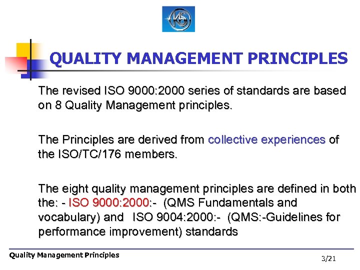 QUALITY MANAGEMENT PRINCIPLES The revised ISO 9000: 2000 series of standards are based on