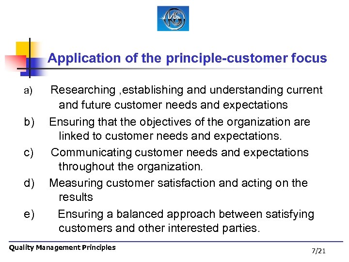 Application of the principle-customer focus Researching , establishing and understanding current a) and future