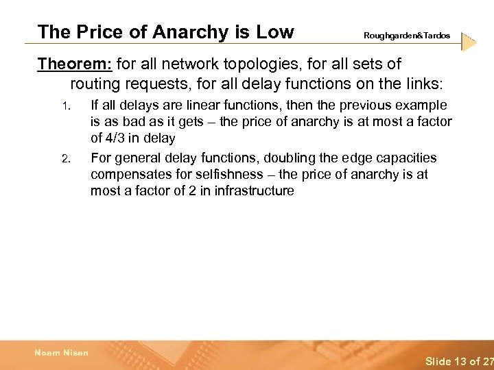 The Price of Anarchy is Low Roughgarden&Tardos Theorem: for all network topologies, for all