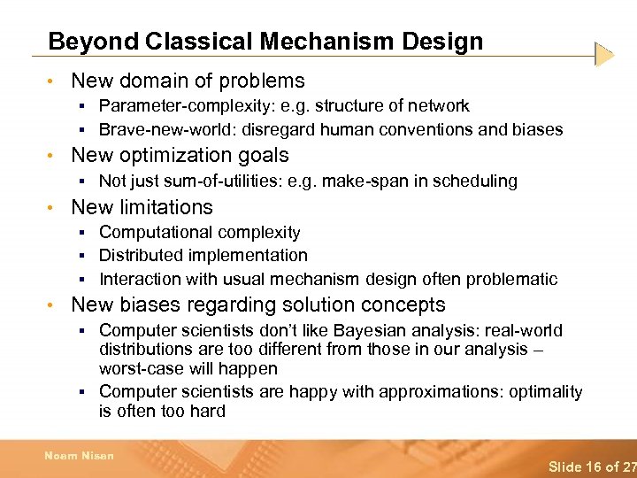 Beyond Classical Mechanism Design • New domain of problems Parameter-complexity: e. g. structure of