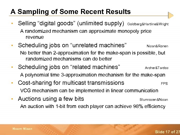 A Sampling of Some Recent Results • Selling “digital goods” (unlimited supply) Goldberg&Hartline&Wright A