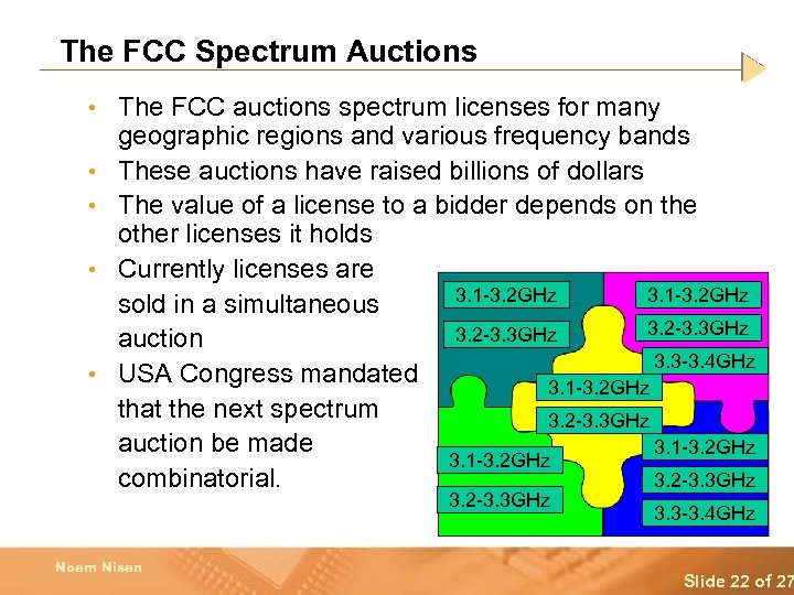 The FCC Spectrum Auctions • The FCC auctions spectrum licenses for many • •