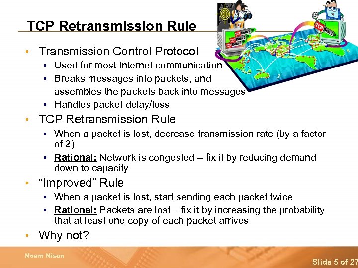 TCP Retransmission Rule • Transmission Control Protocol Used for most Internet communication § Breaks