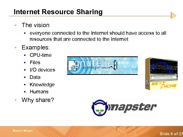 Internet Resource Sharing • The vision § everyone connected to the Internet should have