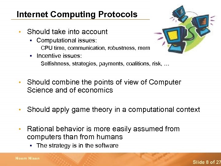 Internet Computing Protocols • Should take into account § Computational issues: CPU time, communication,