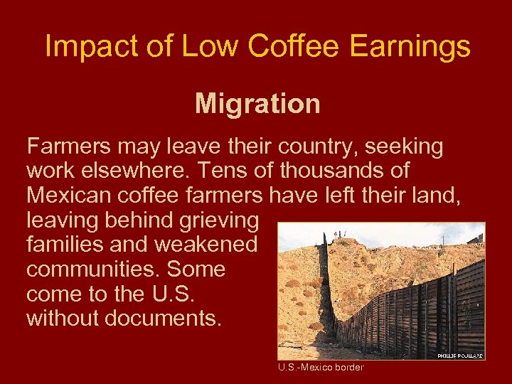 Impact of Low Coffee Earnings Migration Farmers may leave their country, seeking work elsewhere.