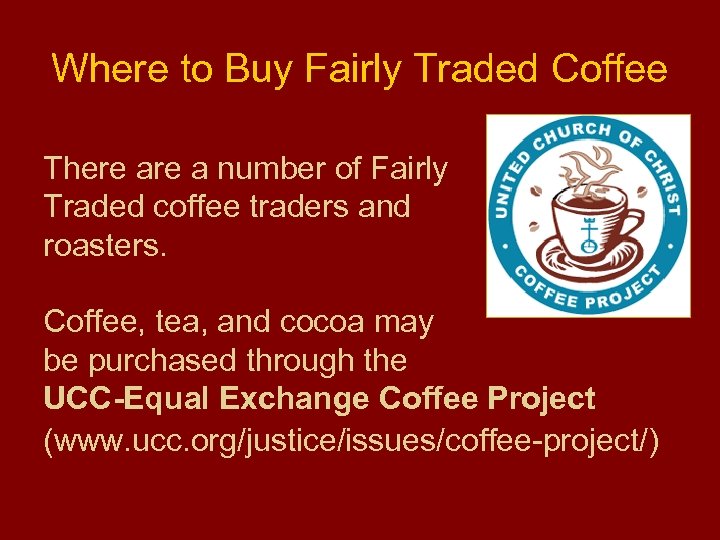 Where to Buy Fairly Traded Coffee There a number of Fairly Traded coffee traders