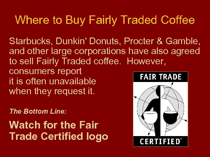 Where to Buy Fairly Traded Coffee Starbucks, Dunkin' Donuts, Procter & Gamble, and other