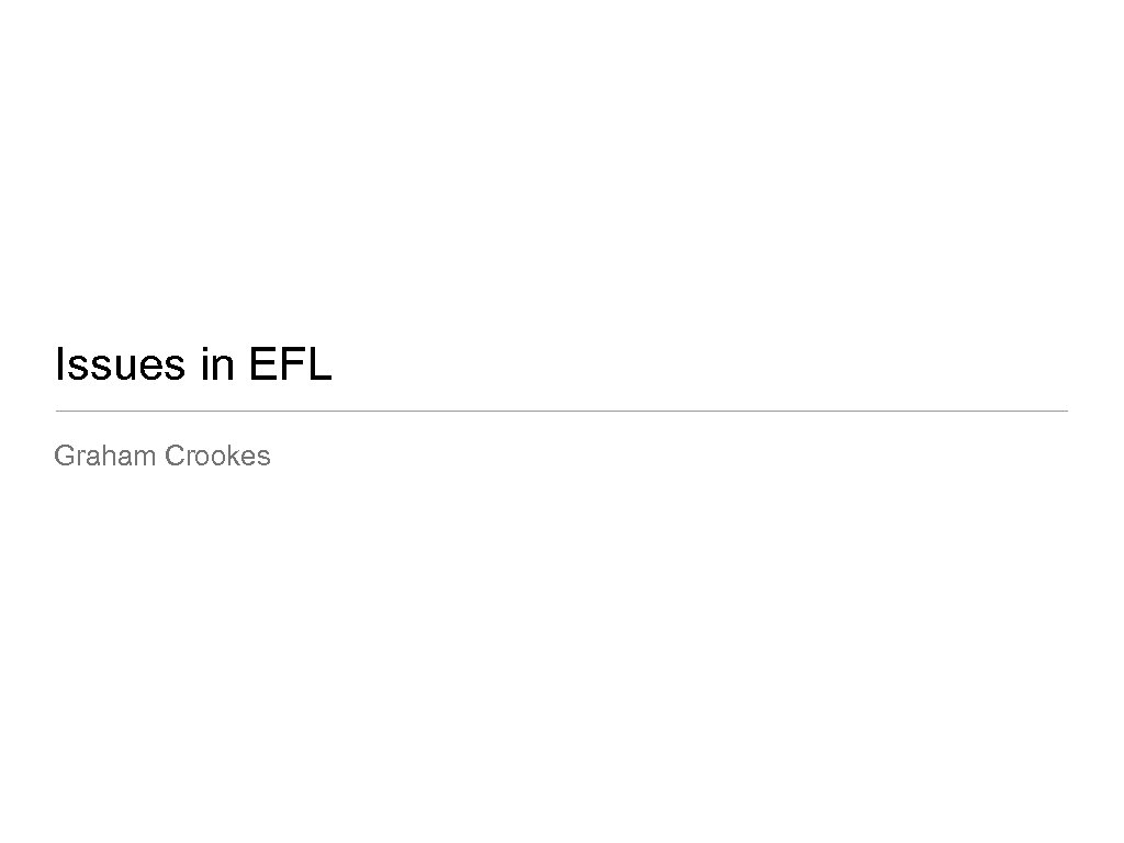 Issues in EFL Graham Crookes 