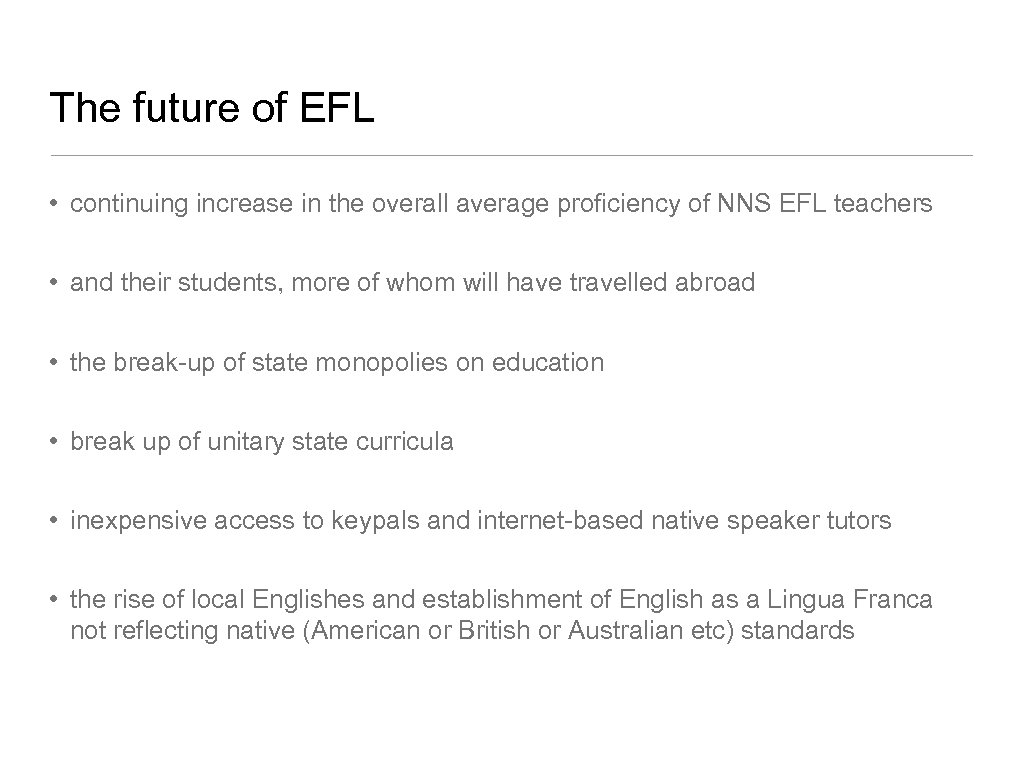 The future of EFL • continuing increase in the overall average proficiency of NNS