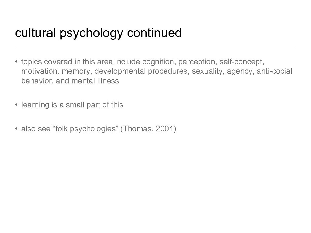 cultural psychology continued • topics covered in this area include cognition, perception, self-concept, motivation,