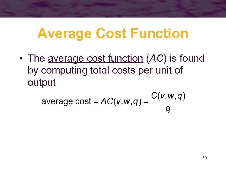 Average Cost Function • The average cost function (AC) is found by computing total
