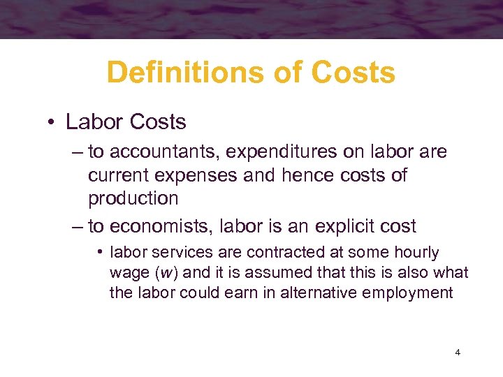 Definitions of Costs • Labor Costs – to accountants, expenditures on labor are current