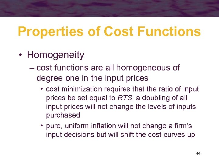 Properties of Cost Functions • Homogeneity – cost functions are all homogeneous of degree