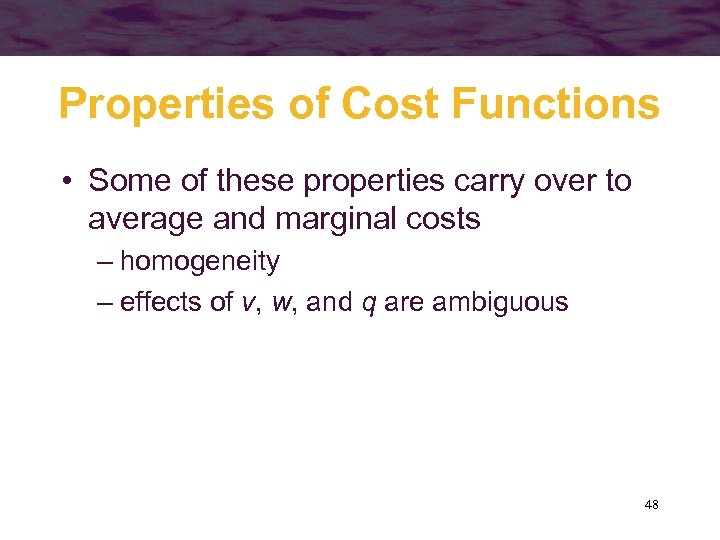 Properties of Cost Functions • Some of these properties carry over to average and