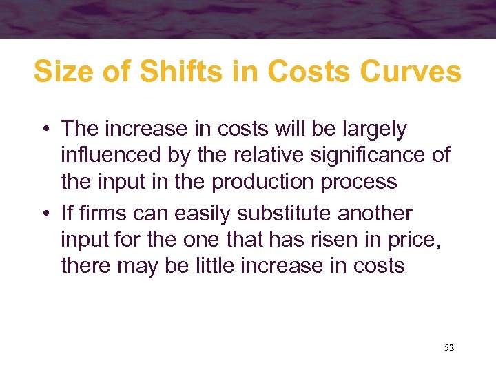 Size of Shifts in Costs Curves • The increase in costs will be largely