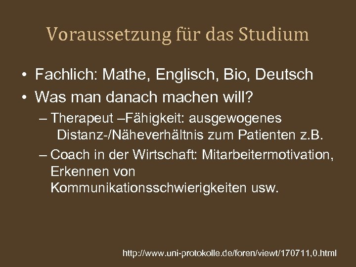 Voraussetzung für das Studium • Fachlich: Mathe, Englisch, Bio, Deutsch • Was man danach