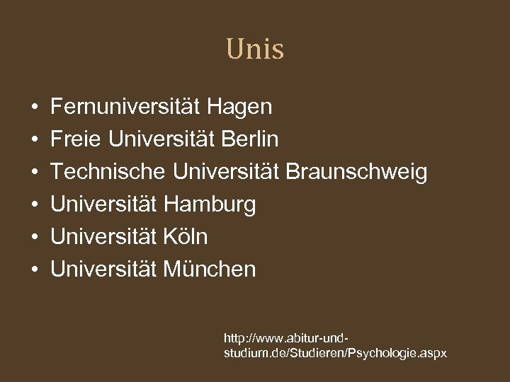 Unis • • • Fernuniversität Hagen Freie Universität Berlin Technische Universität Braunschweig Universität Hamburg