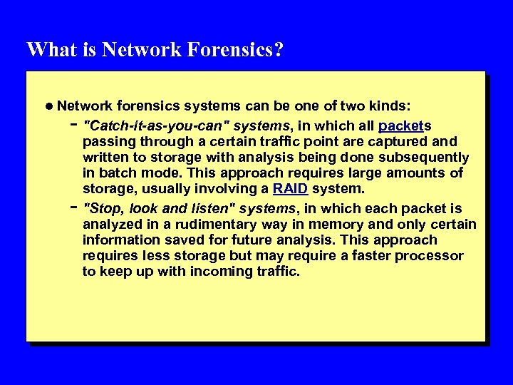 What is Network Forensics? l Network forensics systems can be one of two kinds: