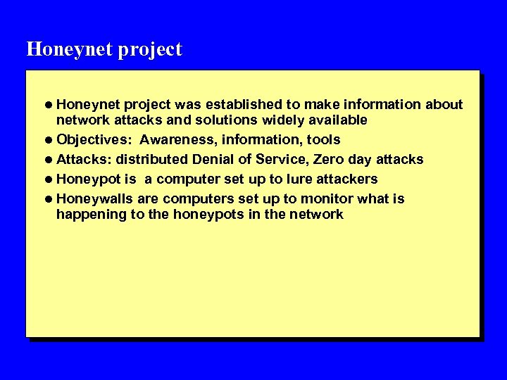 Honeynet project l Honeynet project was established to make information about network attacks and