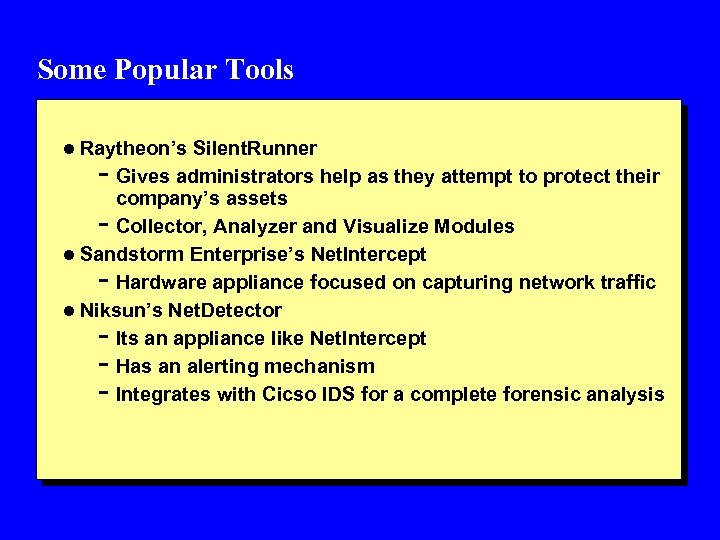 Some Popular Tools l Raytheon’s Silent. Runner - Gives administrators help as they attempt