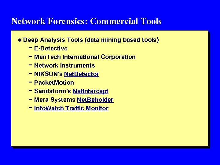 Network Forensics: Commercial Tools l Deep Analysis Tools (data mining based tools) - E-Detective