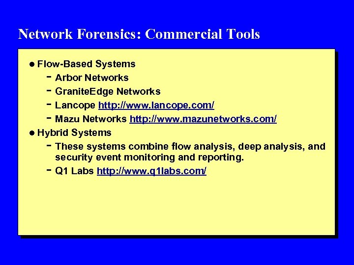 Network Forensics: Commercial Tools l Flow-Based Systems - Arbor Networks - Granite. Edge Networks