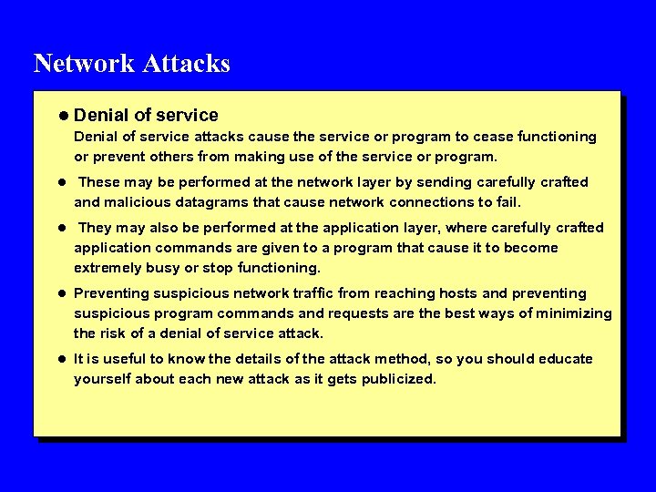 Network Attacks l Denial of service attacks cause the service or program to cease