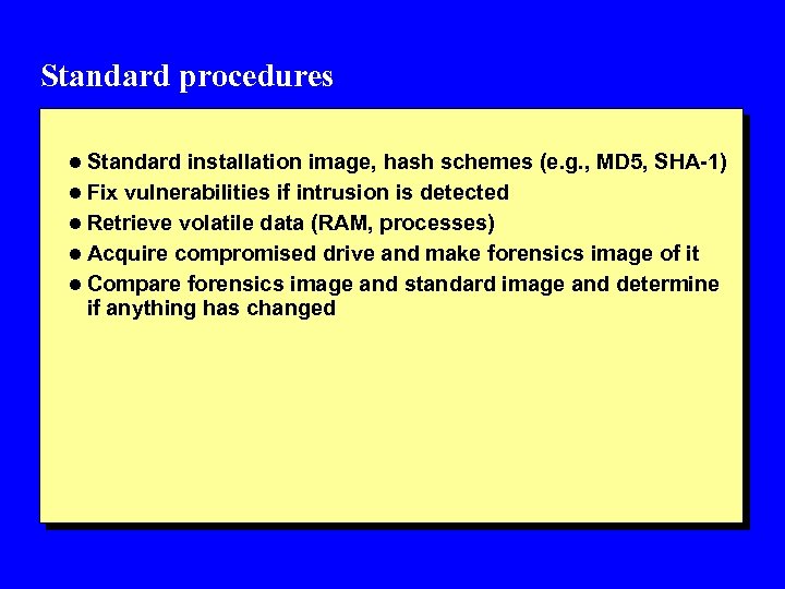 Standard procedures l Standard installation image, hash schemes (e. g. , MD 5, SHA-1)